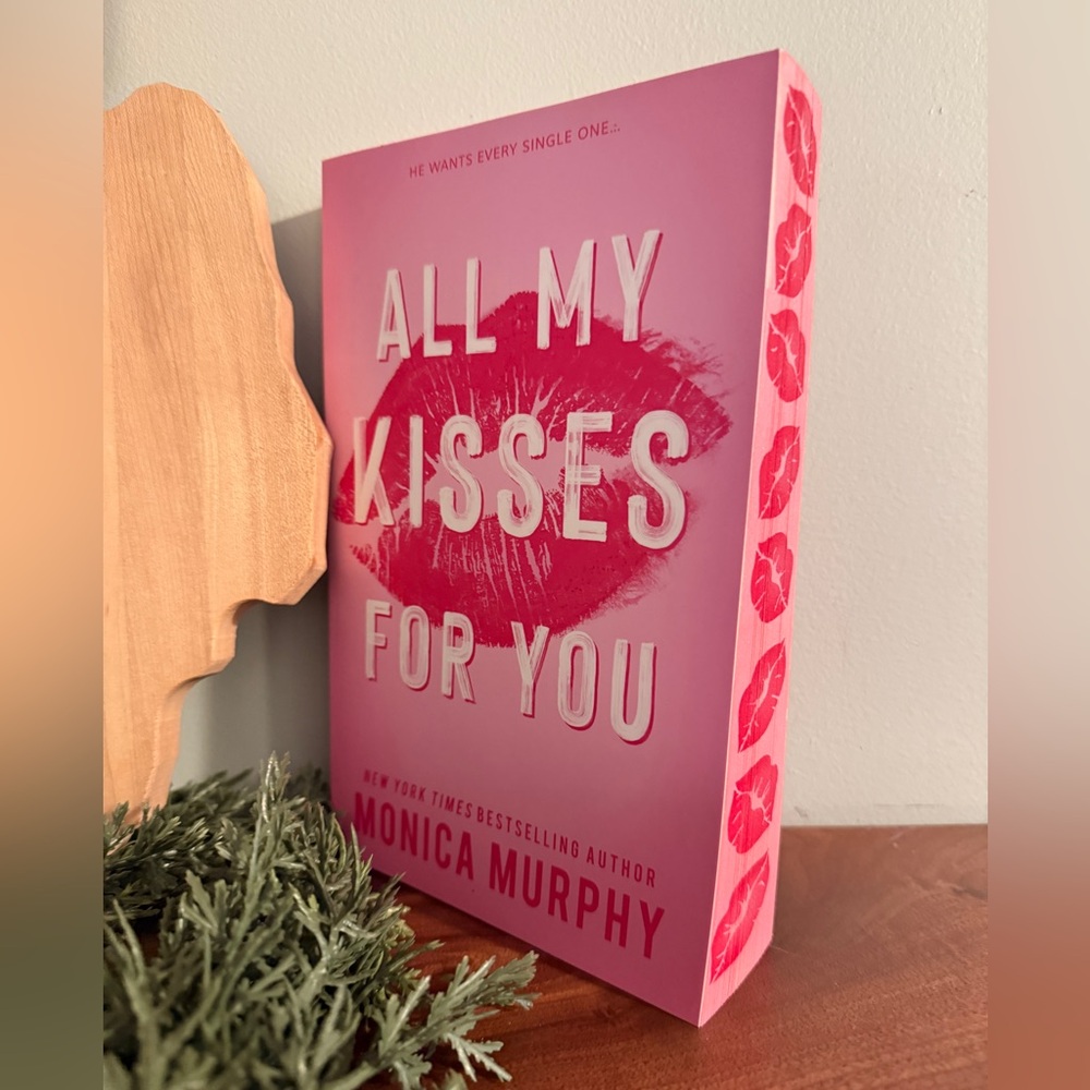 All My Kisses For You by Monica Murphy - custom sprayed edges